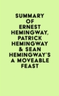 Summary of Ernest Hemingway, Patrick Hemingway & Sean Hemingway's A Moveable Feast - eBook