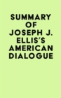 Summary of Joseph J. Ellis's American Dialogue - eBook