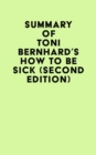 Summary of Toni Bernhard's How to Be Sick (Second Edition) - eBook