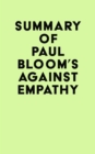 Summary of Paul Bloom's Against Empathy - eBook