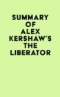Summary of Alex Kershaw's The Liberator - eBook