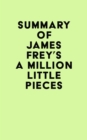Summary of James Frey's A Million Little Pieces - eBook