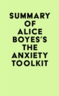 Summary of Alice Boyes's The Anxiety Toolkit - eBook