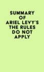 Summary of Ariel Levy's The Rules Do Not Apply - eBook