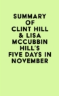 Summary of Clint Hill & Lisa McCubbin Hill's Five Days in November - eBook