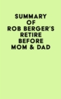 Summary of Rob Berger's Retire Before Mom and Dad - eBook