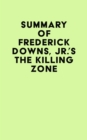 Summary of Frederick Downs, Jr.'s The Killing Zone - eBook