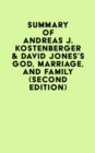 Summary of Andreas J. Kostenberger & David Jones's God, Marriage, and Family (Second Edition) - eBook