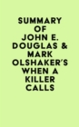 Summary of John E. Douglas & Mark Olshaker's When a Killer Calls - eBook