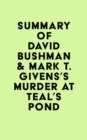 Summary of David Bushman & Mark T. Givens's Murder at Teal's Pond - eBook