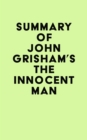 Summary of John Grisham's The Innocent Man - eBook
