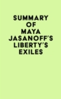 Summary of Maya Jasanoff's Liberty's Exiles - eBook