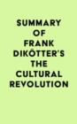 Summary of Frank Dikotter's The Cultural Revolution - eBook
