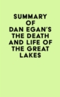 Summary of Dan Egan's The Death and Life of the Great Lakes - eBook