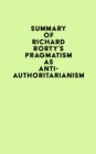 Summary of Richard Rorty's Pragmatism as Anti-Authoritarianism - eBook