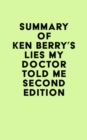 Summary of Ken Berry's Lies My Doctor Told Me Second Edition - eBook