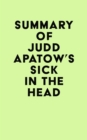 Summary of Judd Apatow's Sick in the Head - eBook