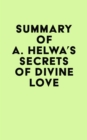 Summary of A. Helwa's Secrets of Divine Love - eBook