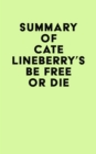 Summary of Cate Lineberry's Be Free or Die - eBook
