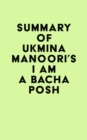 Summary of Ukmina Manoori's I Am a Bacha Posh - eBook