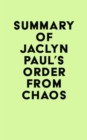 Summary of Jaclyn Paul's Order from Chaos - eBook