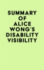 Summary of Alice Wong's Disability Visibility - eBook