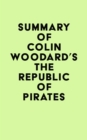 Summary of Colin Woodard's The Republic Of Pirates - eBook
