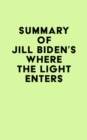 Summary of Jill Biden's Where the Light Enters - eBook