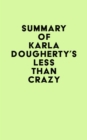 Summary of Karla Dougherty's Less than Crazy - eBook