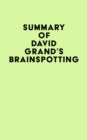 Summary of David Grand's Brainspotting - eBook