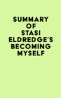 Summary of Stasi Eldredge's Becoming Myself - eBook