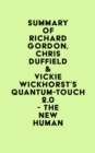 Summary of Richard Gordon, Chris Duffield & Vickie Wickhorst's Quantum-Touch 2.0 - The New Human - eBook
