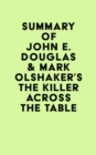 Summary of John E. Douglas & Mark Olshaker's The Killer Across the Table - eBook