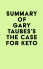 Summary of Gary Taubes's The Case for Keto - eBook