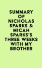 Summary of Nicholas Sparks & Micah Sparks's Three Weeks with My Brother - eBook
