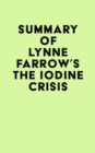Summary of Lynne Farrow's The Iodine Crisis - eBook
