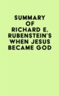 Summary of Richard E. Rubenstein's When Jesus Became God - eBook