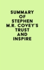 Summary of Stephen M.R. Covey's Trust and Inspire - eBook
