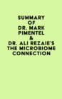 Summary of Dr. Mark Pimentel & Dr. Ali Rezaie's The Microbiome Connection - eBook