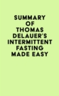 Summary of Thomas DeLauer's Intermittent Fasting Made Easy - eBook