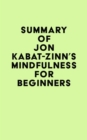 Summary of Jon Kabat-Zinn's Mindfulness for Beginners - eBook