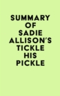 Summary of Sadie Allison's Tickle His Pickle - eBook