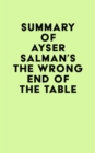 Summary of Ayser Salman's The Wrong End of the Table - eBook