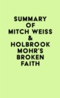 Summary of Mitch Weiss & Holbrook Mohr'S Broken faith - eBook