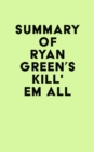 Summary of Ryan Green's Kill' em All - eBook