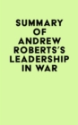 Summary of Andrew Roberts's Leadership in War - eBook