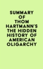 Summary of Thom Hartmann's The Hidden History of American Oligarchy - eBook