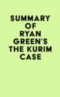 Summary of Ryan Green's The Kurim Case - eBook