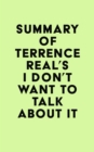 Summary of Terrence Real's I Don't Want to Talk About It - eBook