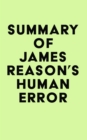 Summary of James Reason's Human Error - eBook